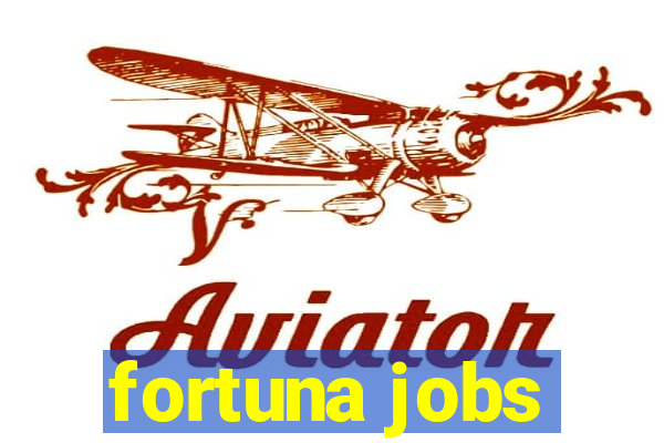 fortuna jobs