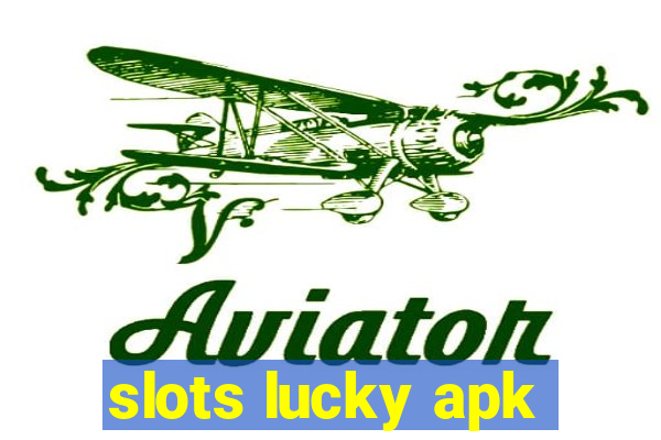 slots lucky apk