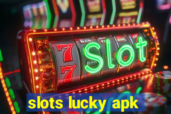 slots lucky apk