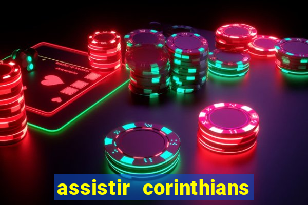 assistir corinthians multi canais