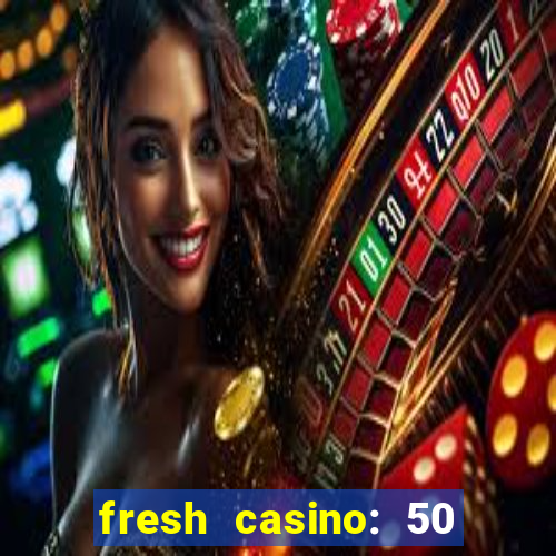 fresh casino: 50 free spins