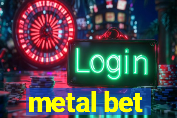 metal bet