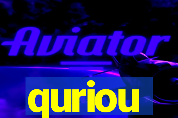 quriou