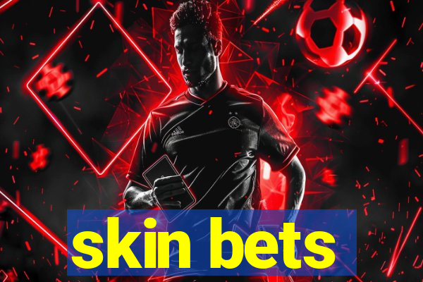 skin bets