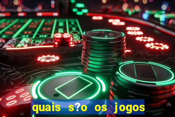 quais s?o os jogos que d?o dinheiro