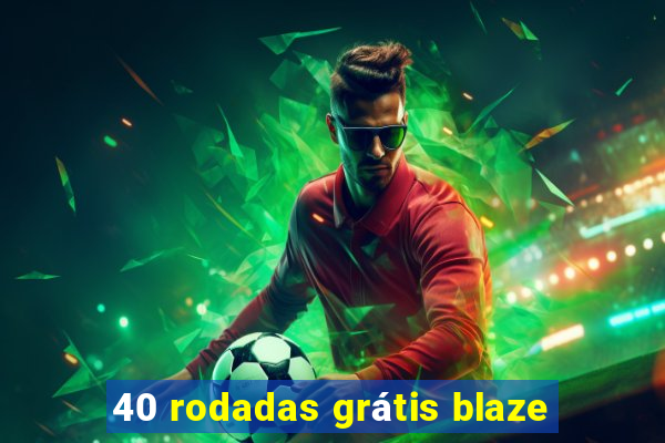 40 rodadas grátis blaze