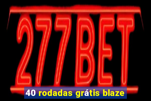 40 rodadas grátis blaze