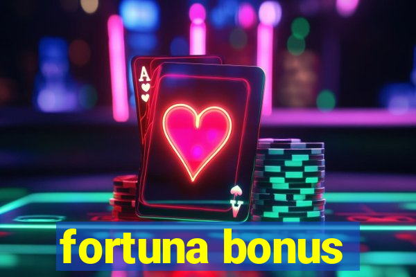 fortuna bonus