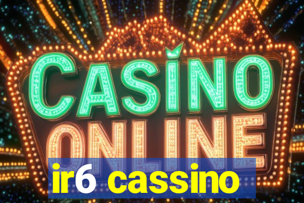 ir6 cassino