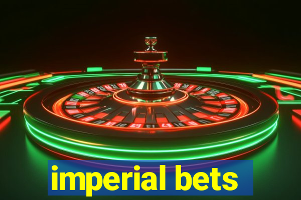 imperial bets