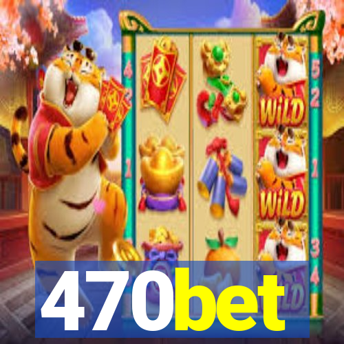 470bet