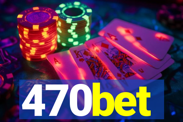 470bet