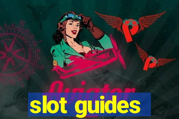 slot guides