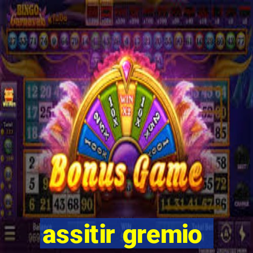 assitir gremio