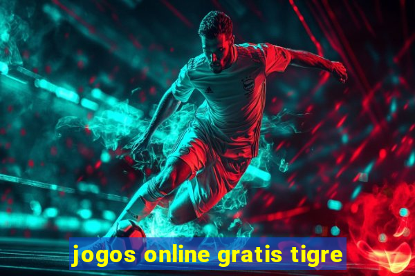 jogos online gratis tigre