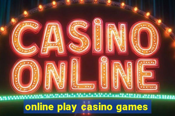 online play casino games