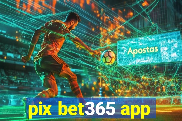 pix bet365 app