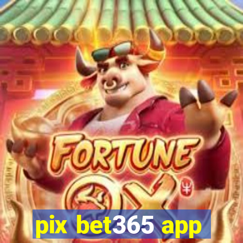 pix bet365 app