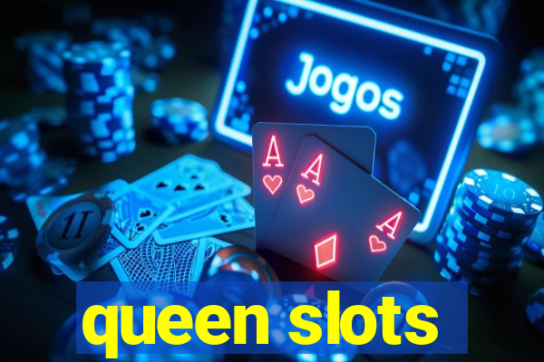 queen slots