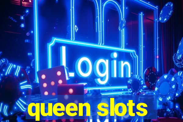 queen slots