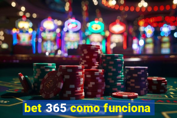 bet 365 como funciona