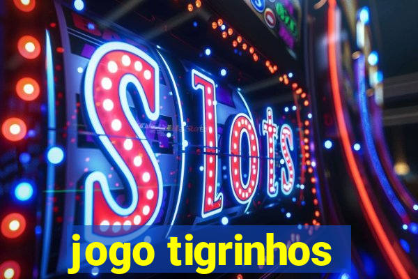 jogo tigrinhos