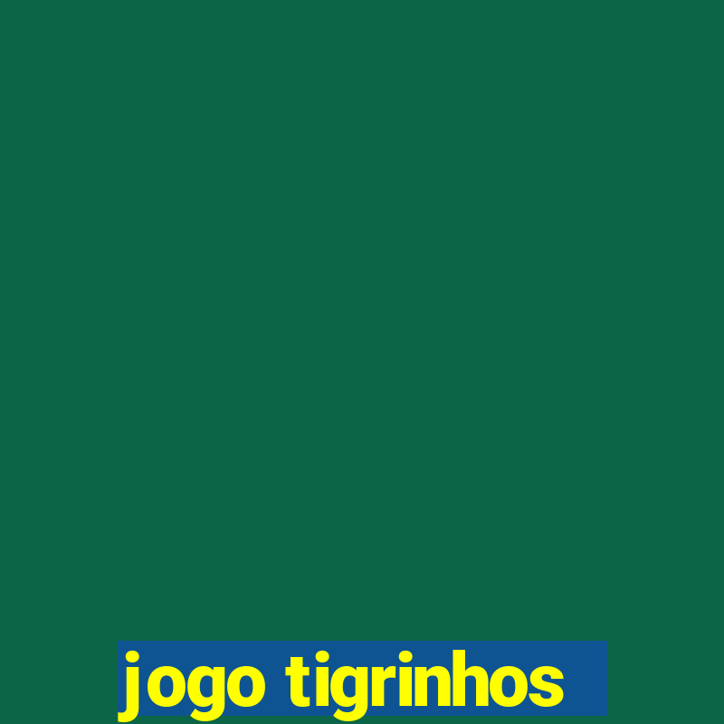 jogo tigrinhos