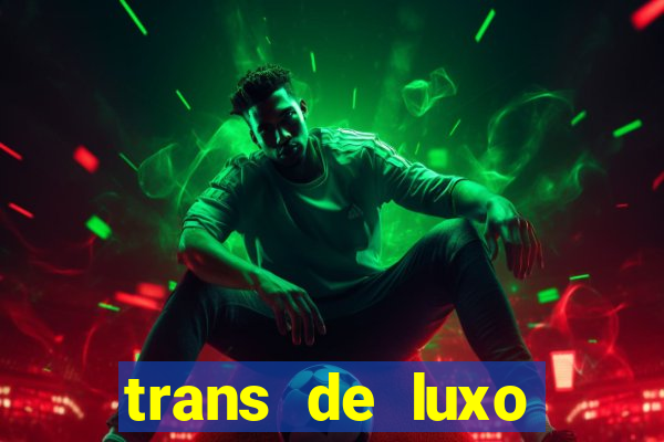 trans de luxo s茫o paulo