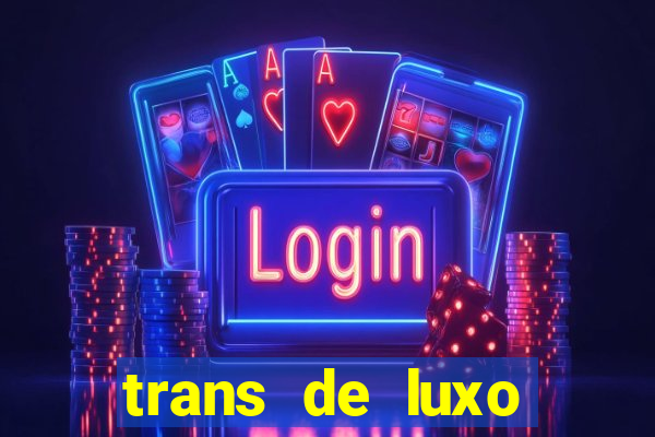 trans de luxo s茫o paulo