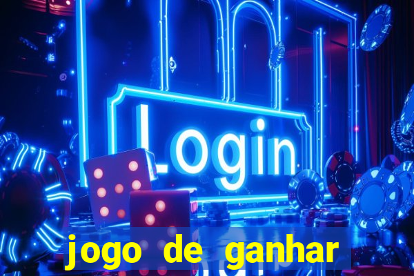 jogo de ganhar dinheiro cassino