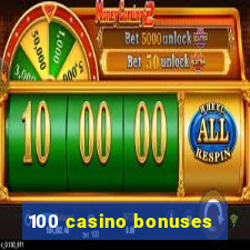 100 casino bonuses