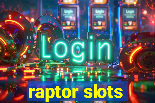 raptor slots