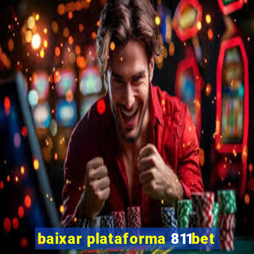 baixar plataforma 811bet