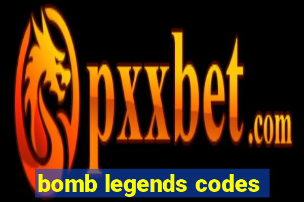 bomb legends codes