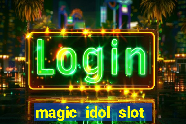 magic idol slot free play