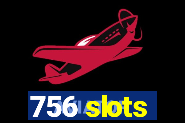 756 slots