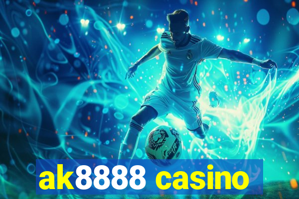 ak8888 casino