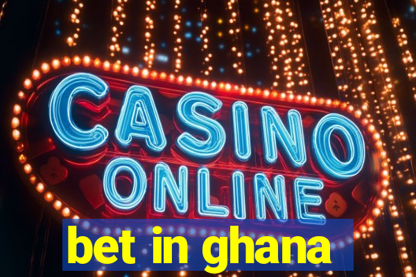 bet in ghana