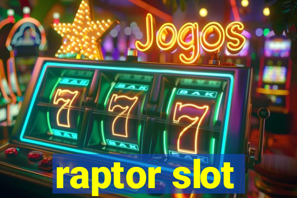 raptor slot