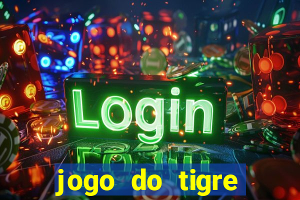 jogo do tigre plataforma que mais paga