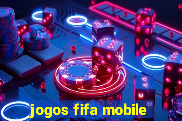 jogos fifa mobile