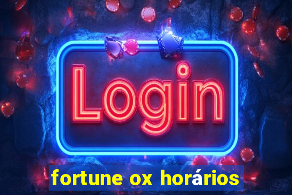 fortune ox horários