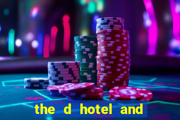 the d hotel and casino in las vegas