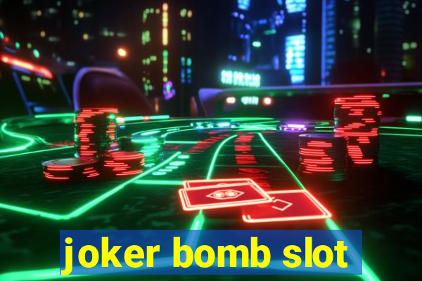 joker bomb slot