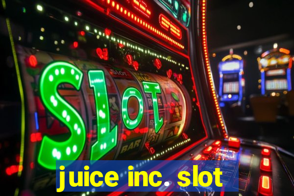 juice inc. slot