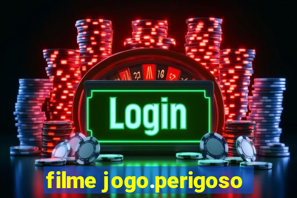 filme jogo.perigoso