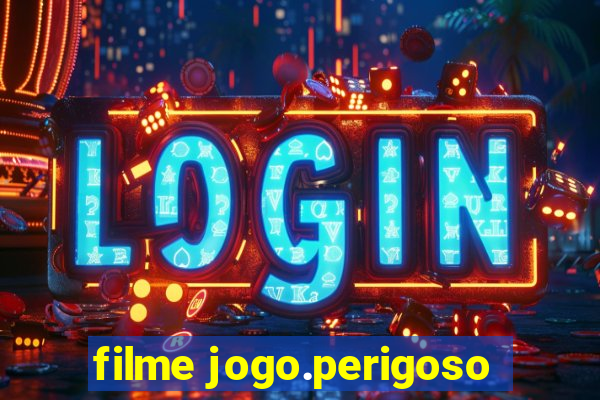 filme jogo.perigoso