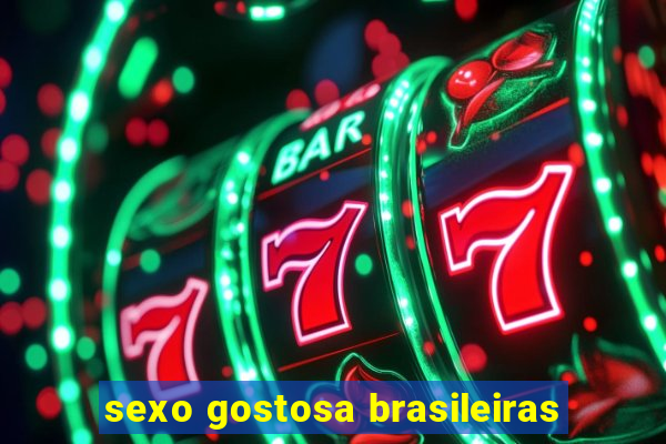 sexo gostosa brasileiras