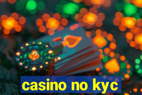 casino no kyc