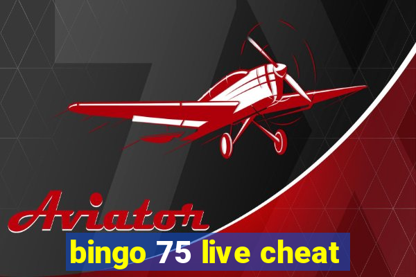 bingo 75 live cheat